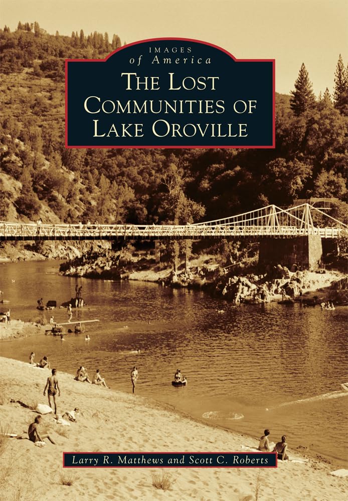 The Lost Communities of Lake Oroville (Images of America) Social Sciences