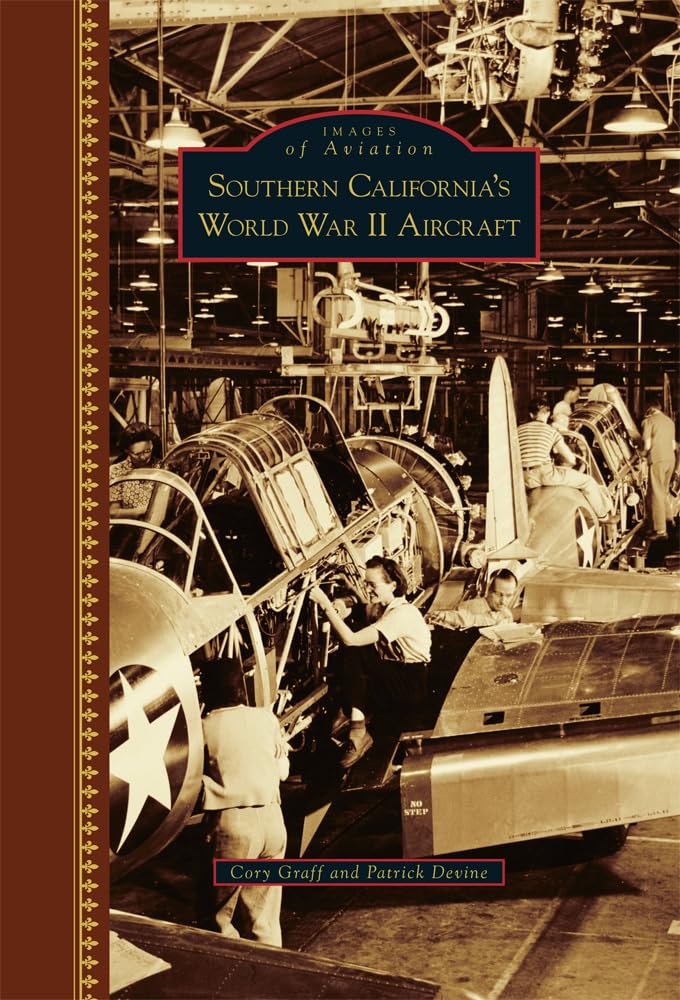 Southern California's World War II Aircraft (Images of Aviation) Photography