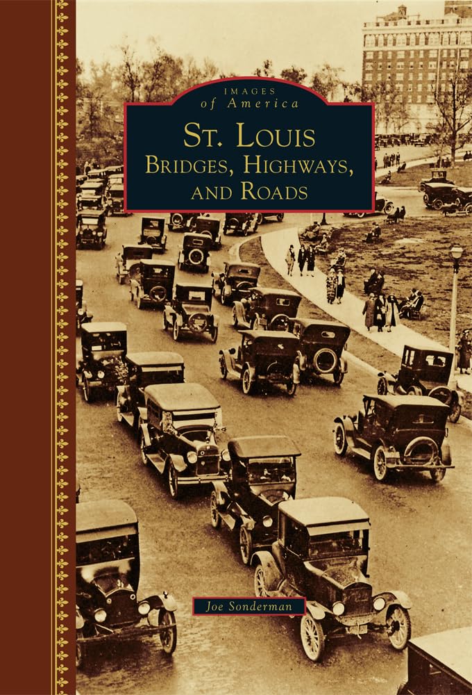 St. Louis: Bridges, Highways, and Roads (Images of America) Film, Art & Culture