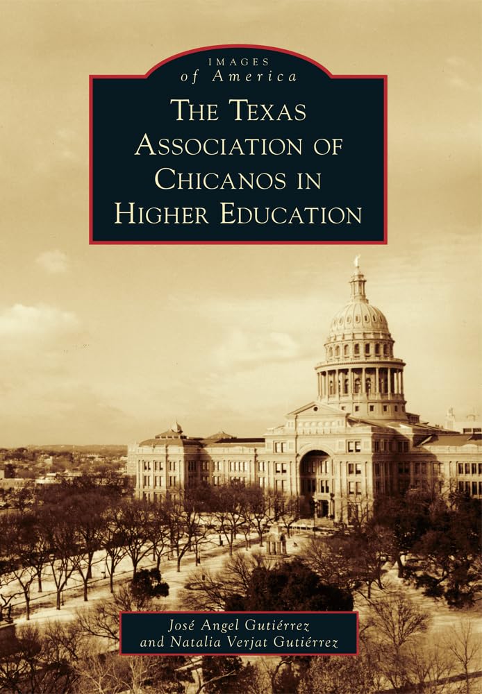 The Texas Association of Chicanos in Higher Education (Images of America) Social Sciences