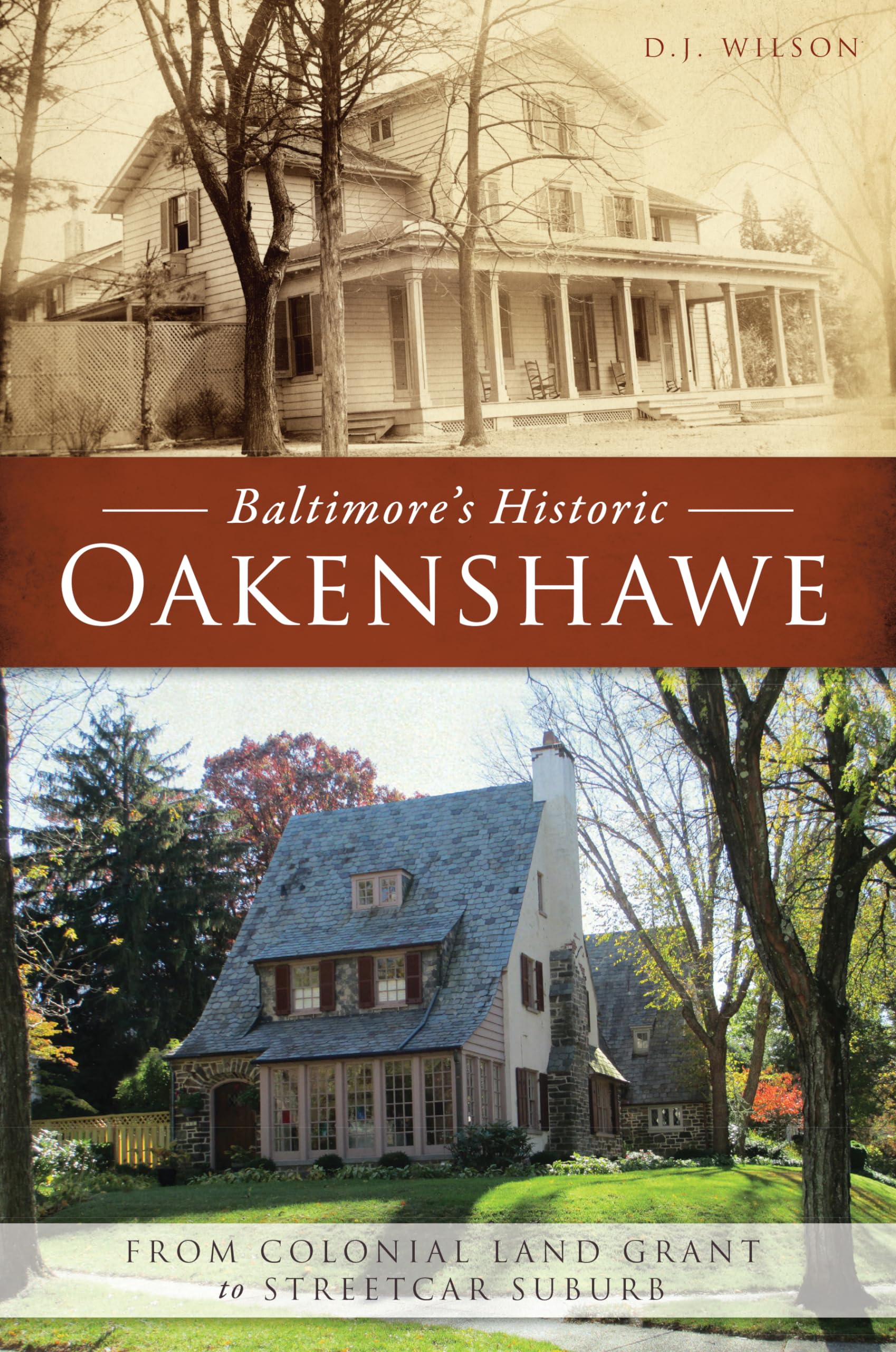 Baltimore's Historic Oakenshawe: From Colonial Land Grant to Streetcar Suburb (Brief History) Social Sciences