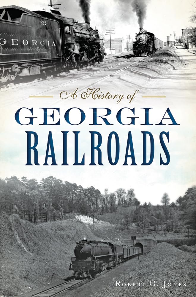 A History of Georgia Railroads (Transportation) Social Sciences