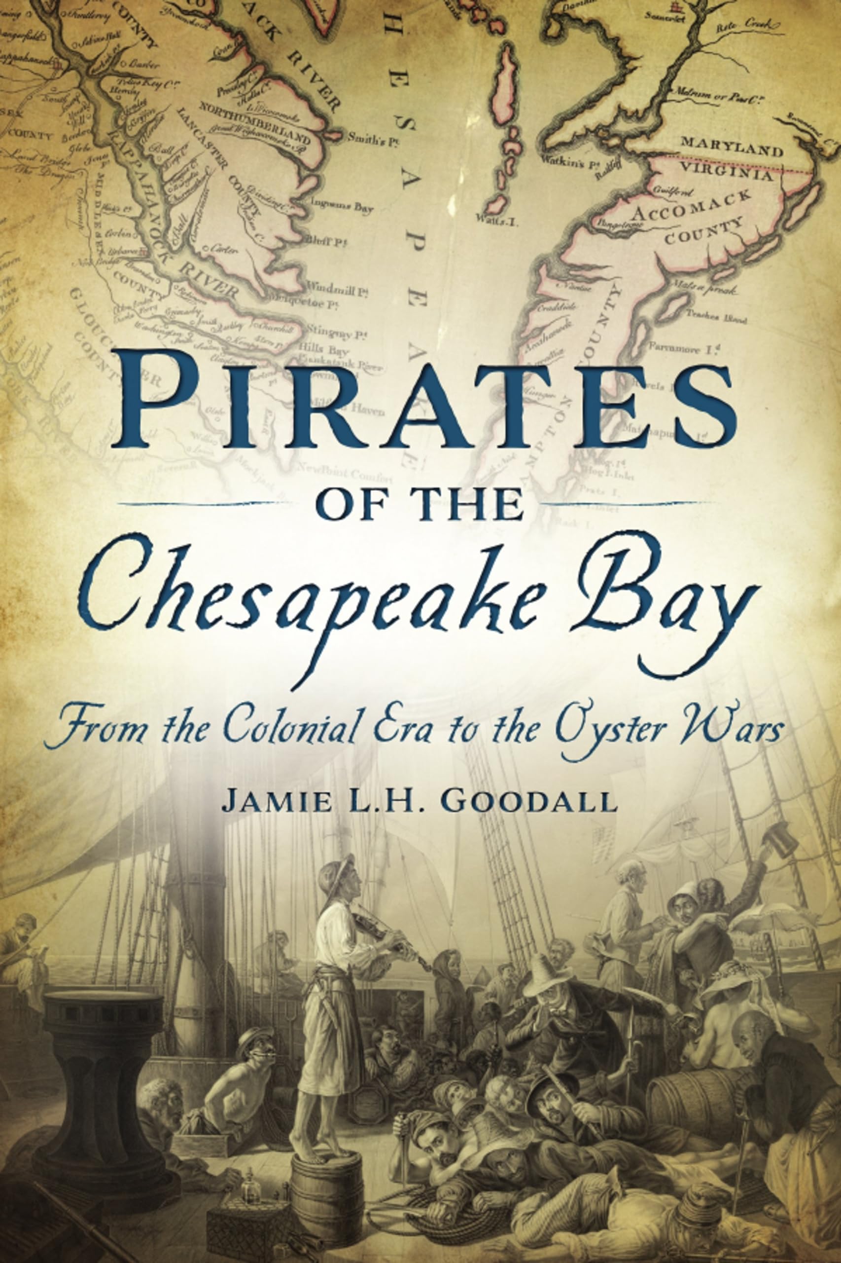 Pirates of the Chesapeake Bay: From the Colonial Era to the Oyster Wars Politics & Society