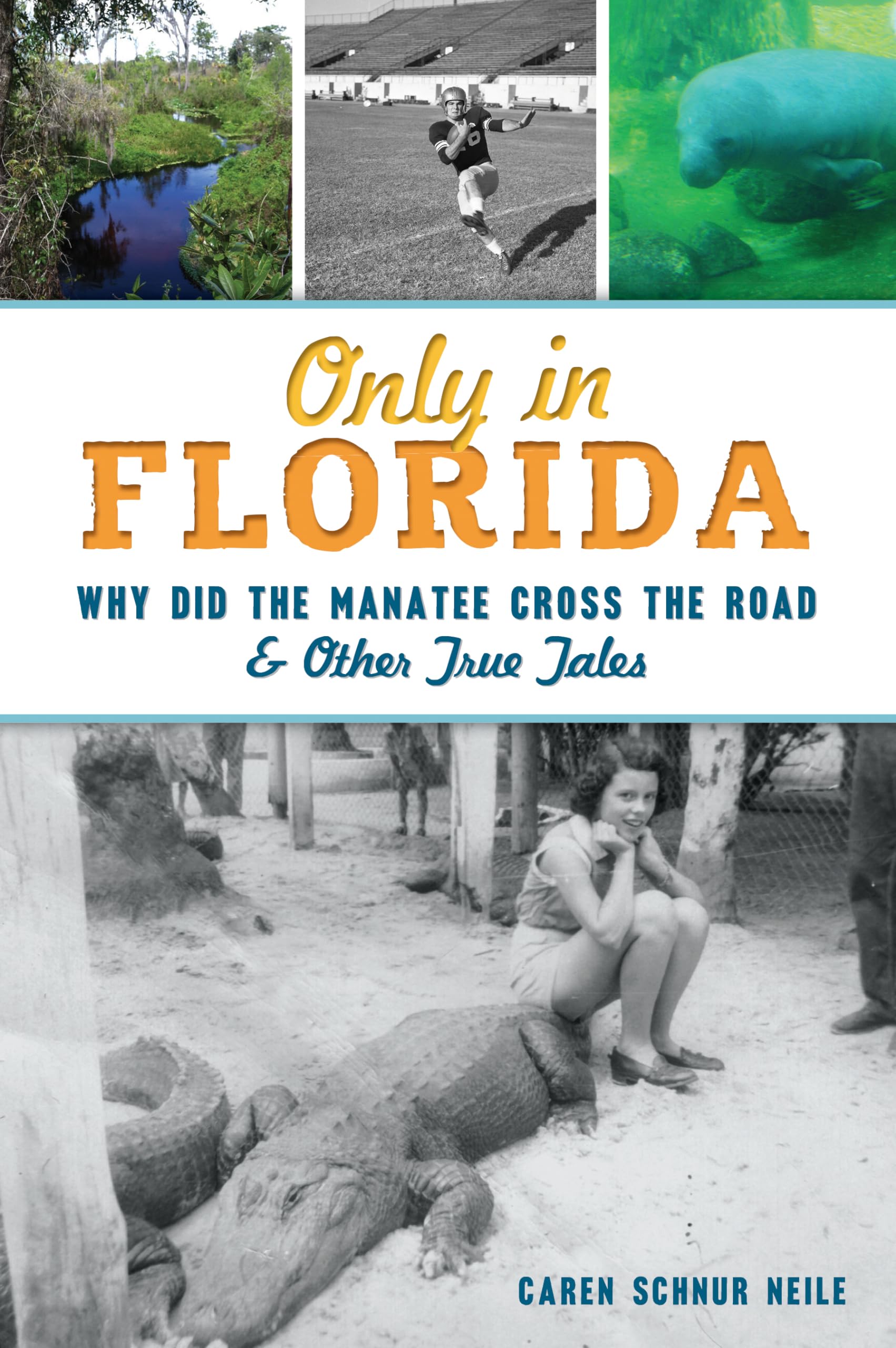 Only in Florida: Why Did the Manatee Cross the Road and Other True Tales: Why Did the Manatee Cross the Road & Other True Tales Business, Finance & Career