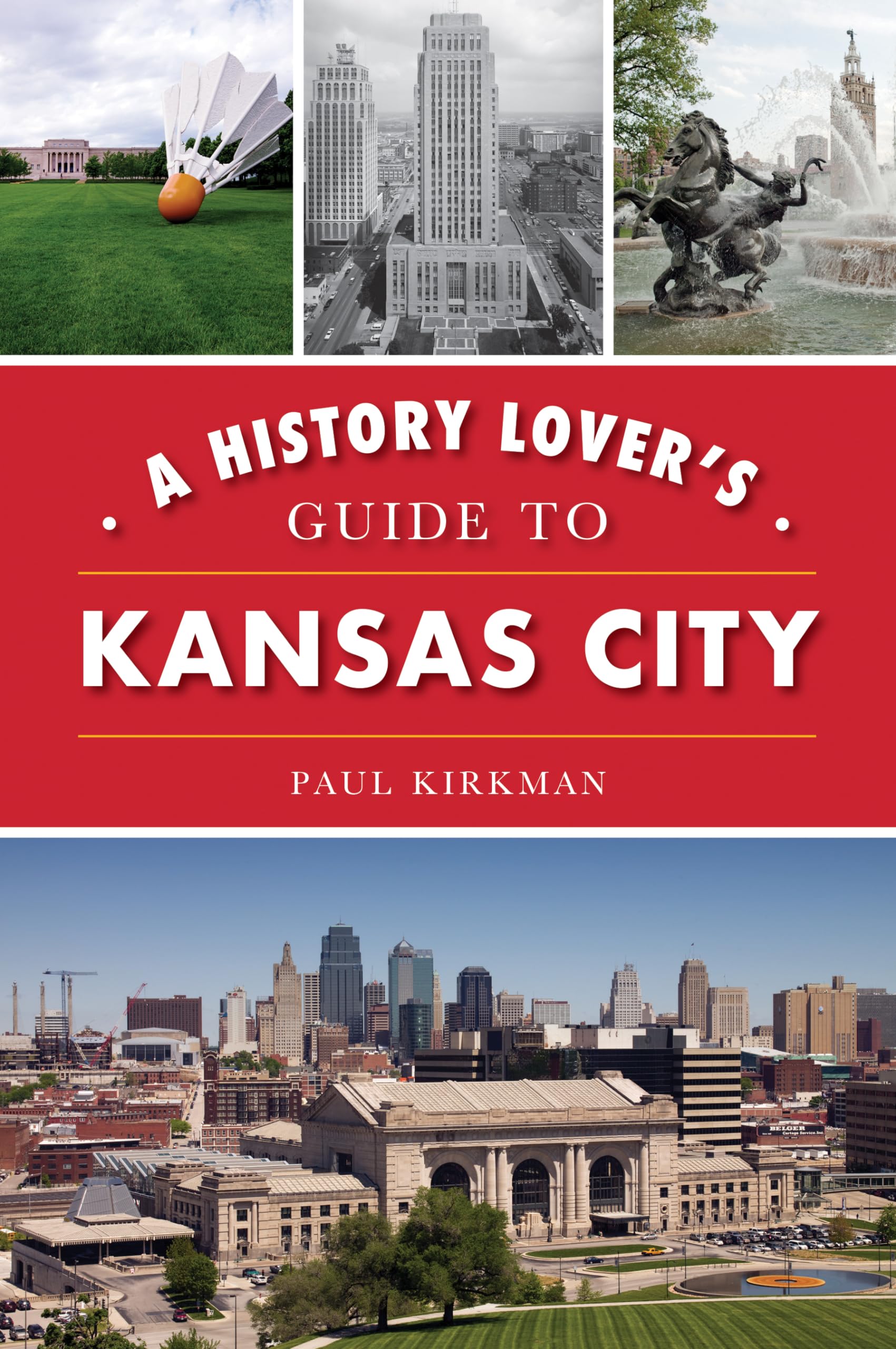 A History Lover's Guide to Kansas City (History & Guide) Politics & History