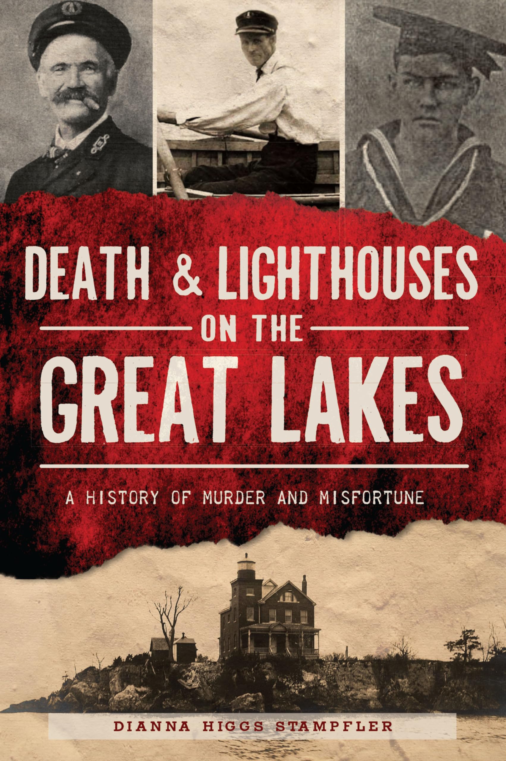 Death & Lighthouses on the Great Lakes: A History of Murder and Misfortune (Murder & Mayhem) Politics & Society
