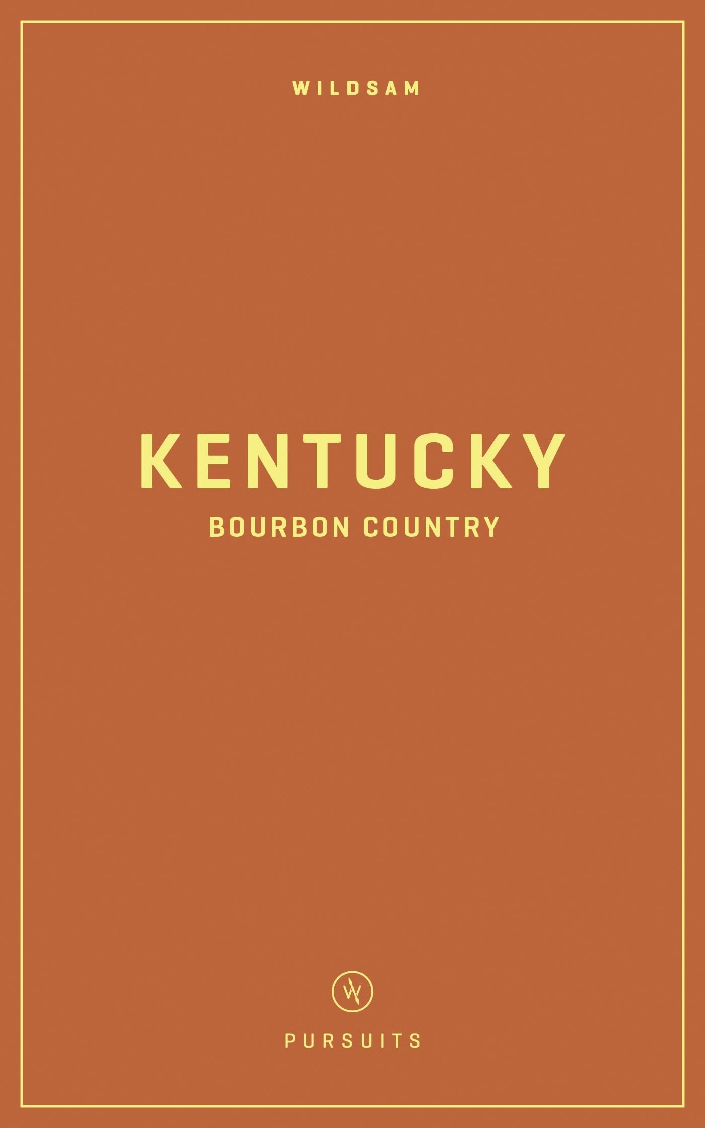 Wildsam Field Guides Kentucky Bourbon Country: Bourbon Country Travel Guides