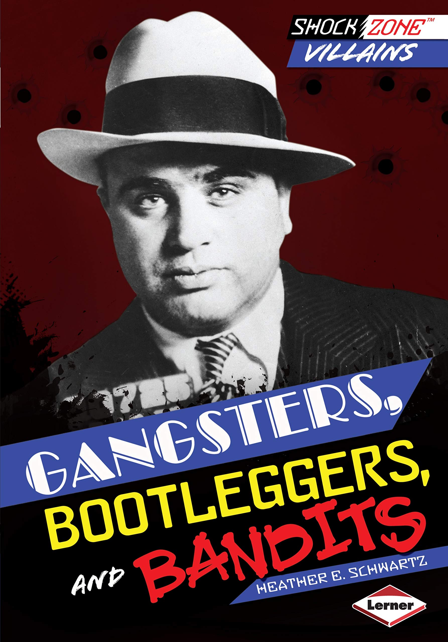 Gangsters, Bootleggers, and Bandits (Shockzone: Villains) Non-fiction