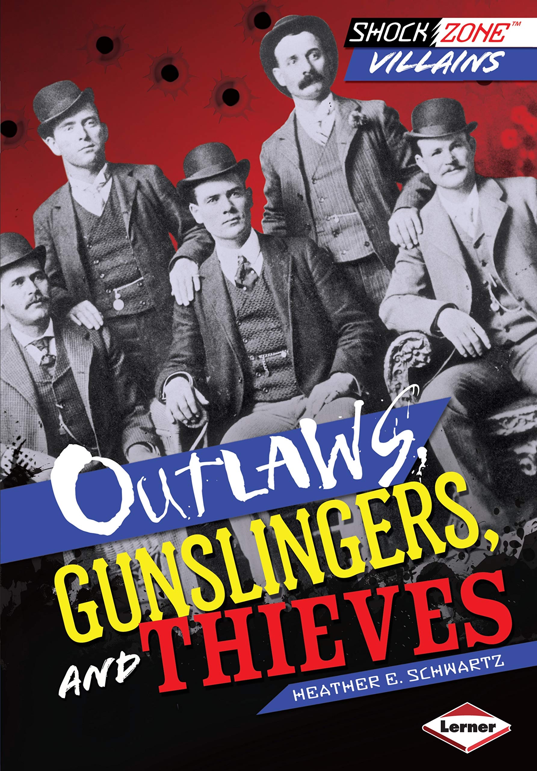 Outlaws, Gunslingers, and Thieves (Shockzone: Villains) Non-fiction