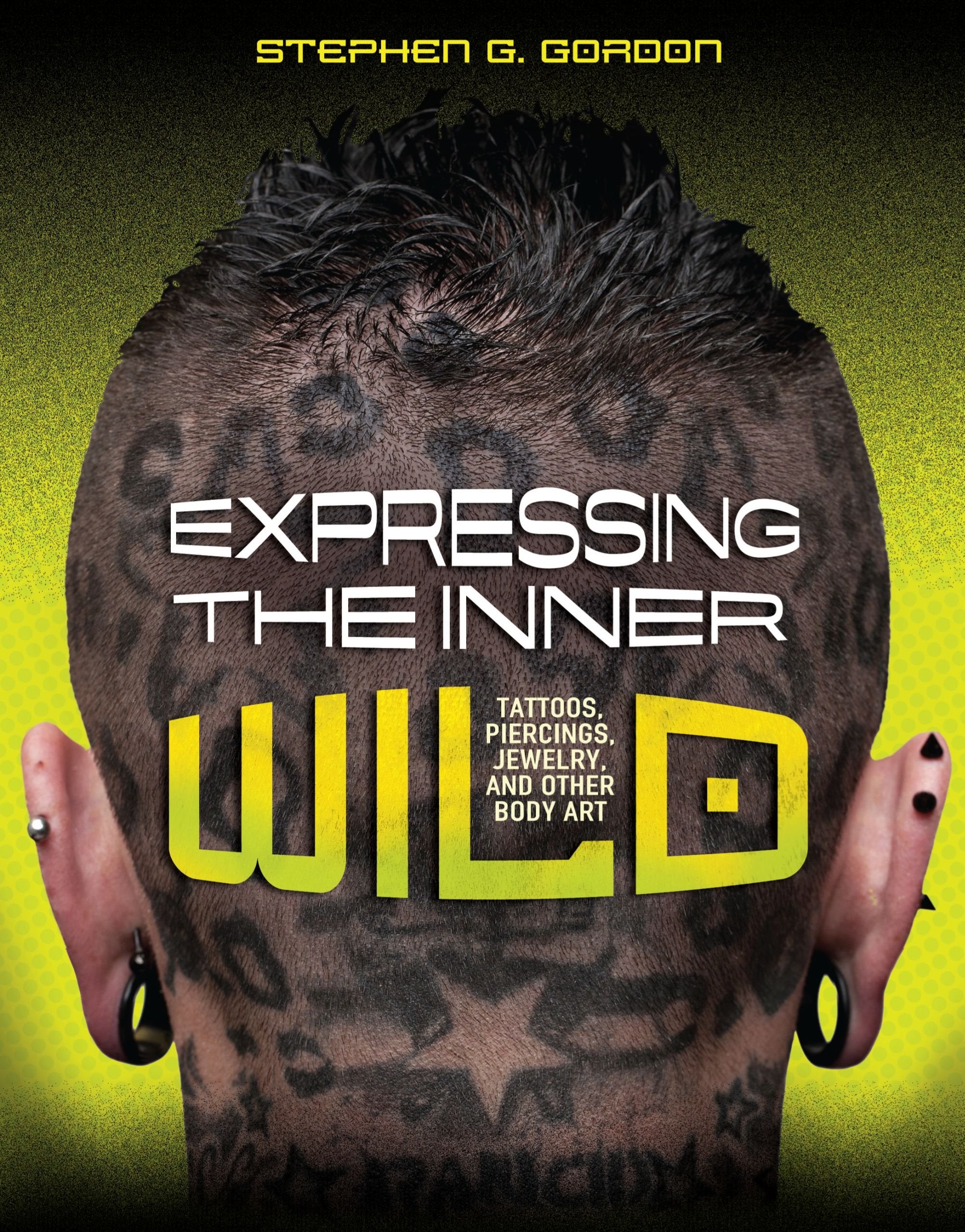 Expressing the Inner Wild: Tattoos, Piercings, Jewelry, and Other Body Art (Nonfiction - Young Adult) Non-fiction