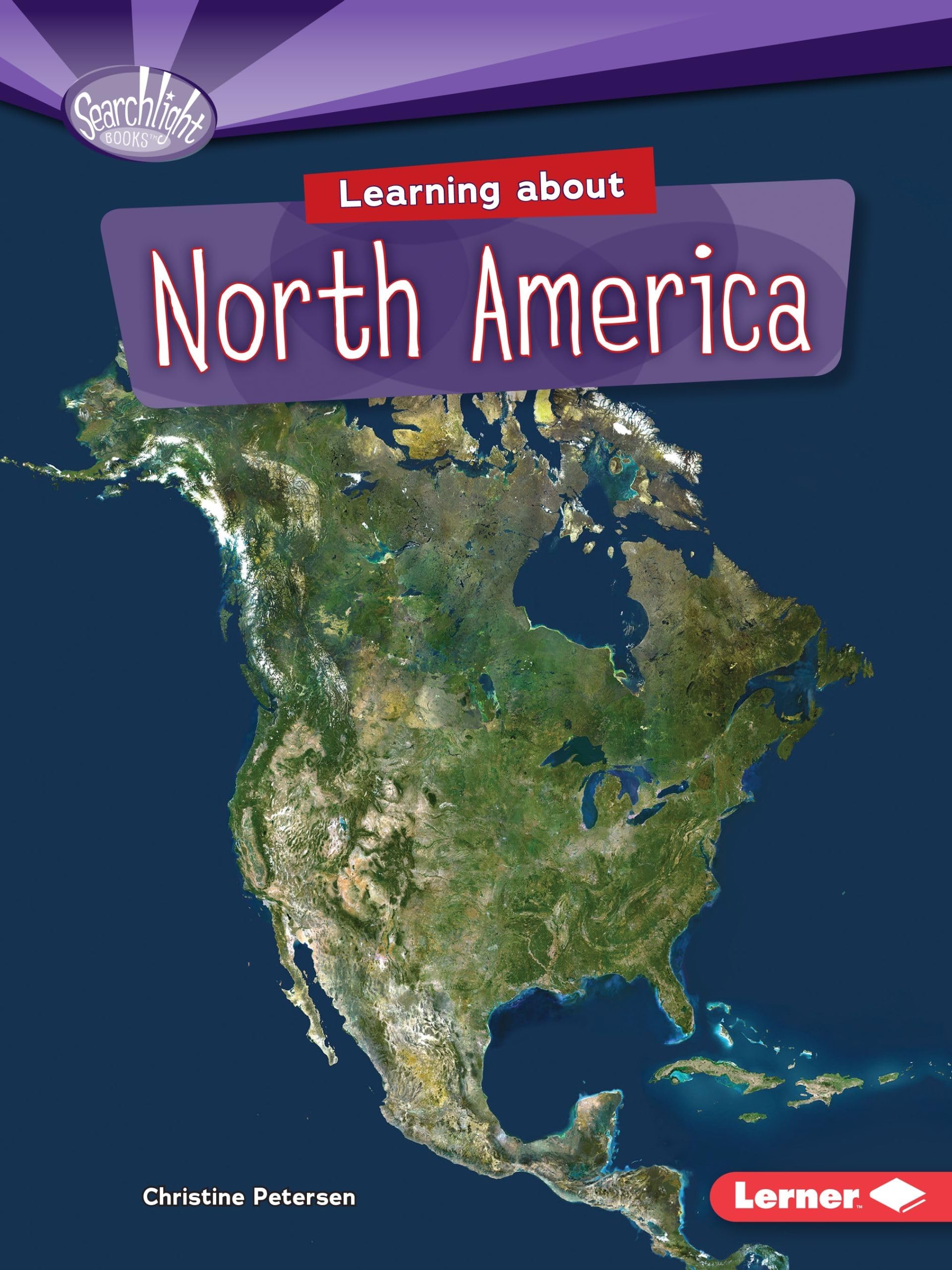 Learning About North America (Searchlight Books: Do You Know the Continents?) Reference Books