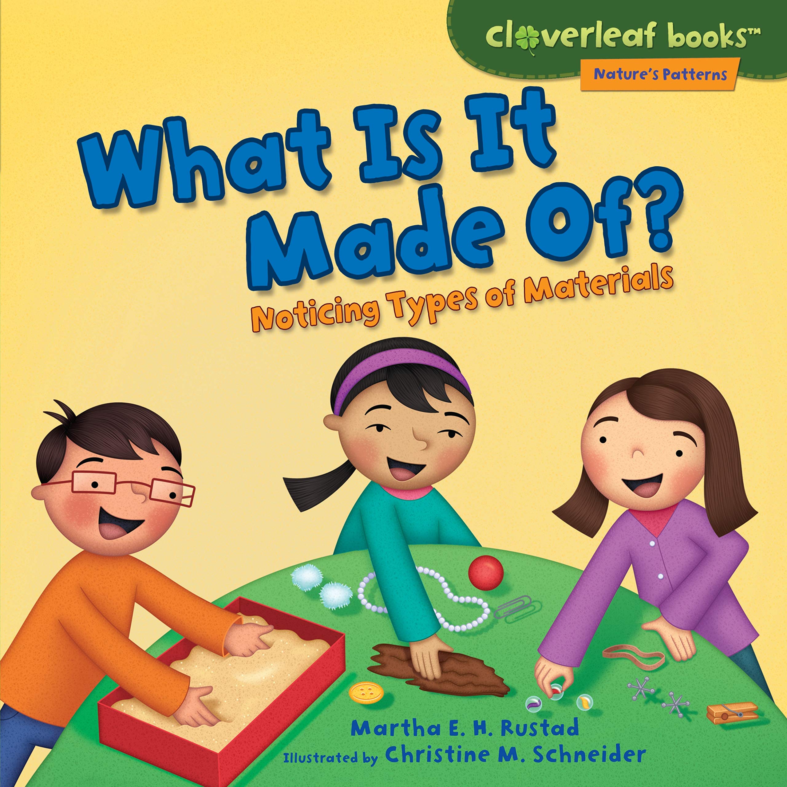 What Is It Made Of?: Noticing Types of Materials (Cloverleaf Books: Nature's Patterns) Non-fiction