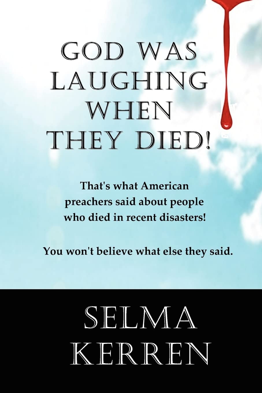 God Was Laughing When They Died!: That's what American preachers said about people who died in recent disasters. You won't believe what else they said. Medicine