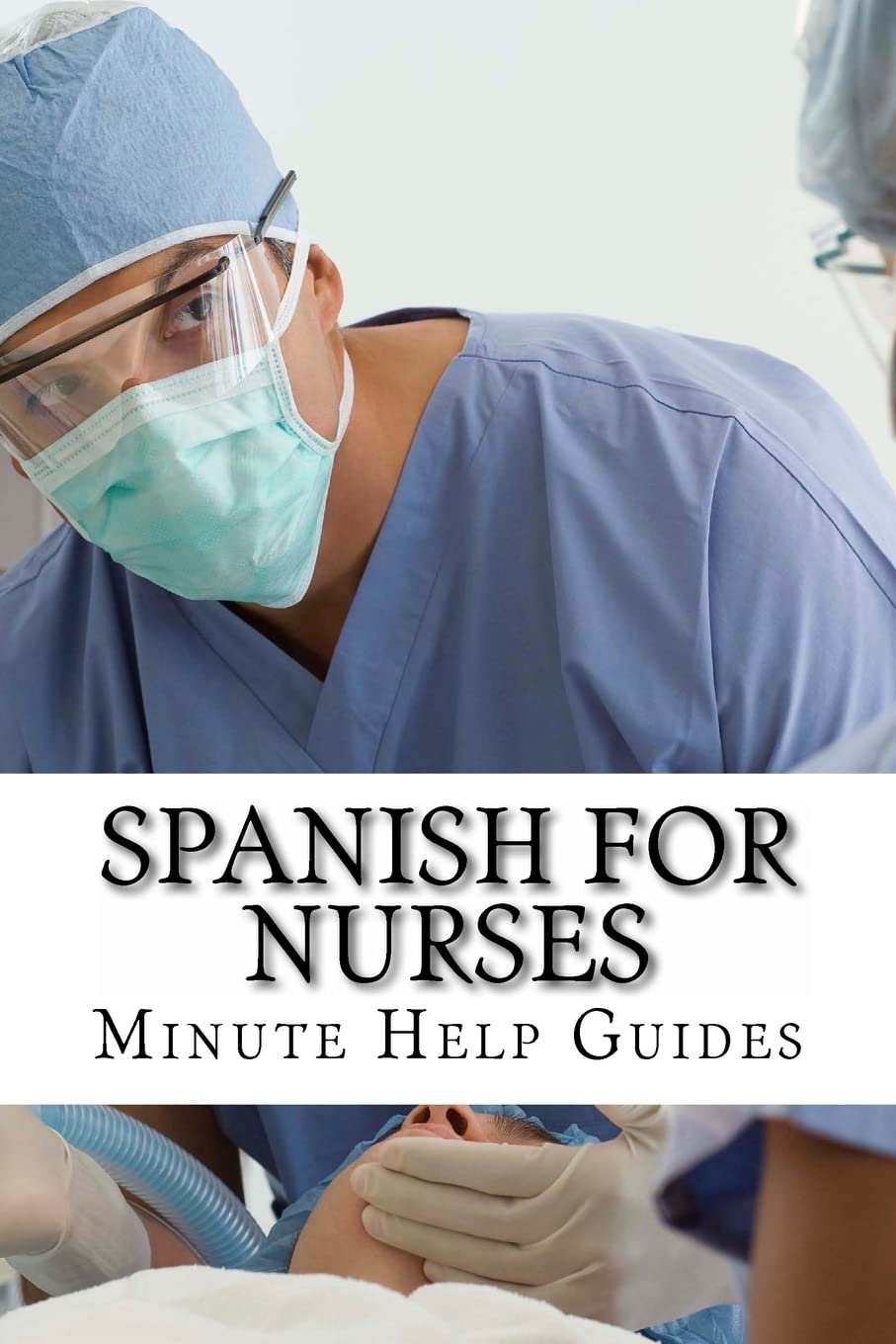 Spanish for Nurses: Essential Power Words and Phrases for Workplace Survival Medicine