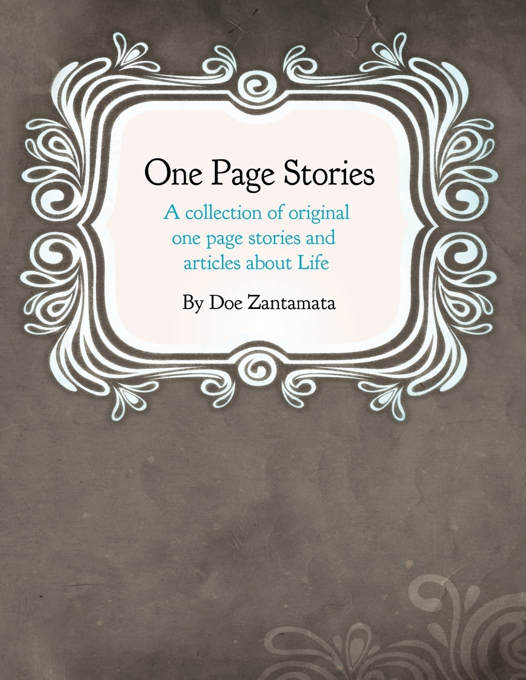 One Page Stories: A collection of Original One Page Stories and Articles About Life Religion & Esotericism