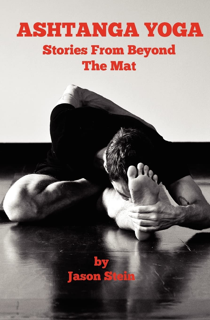 Ashtanga Yoga: Stories from Beyond the Mat Health, Nutrition & Fitness