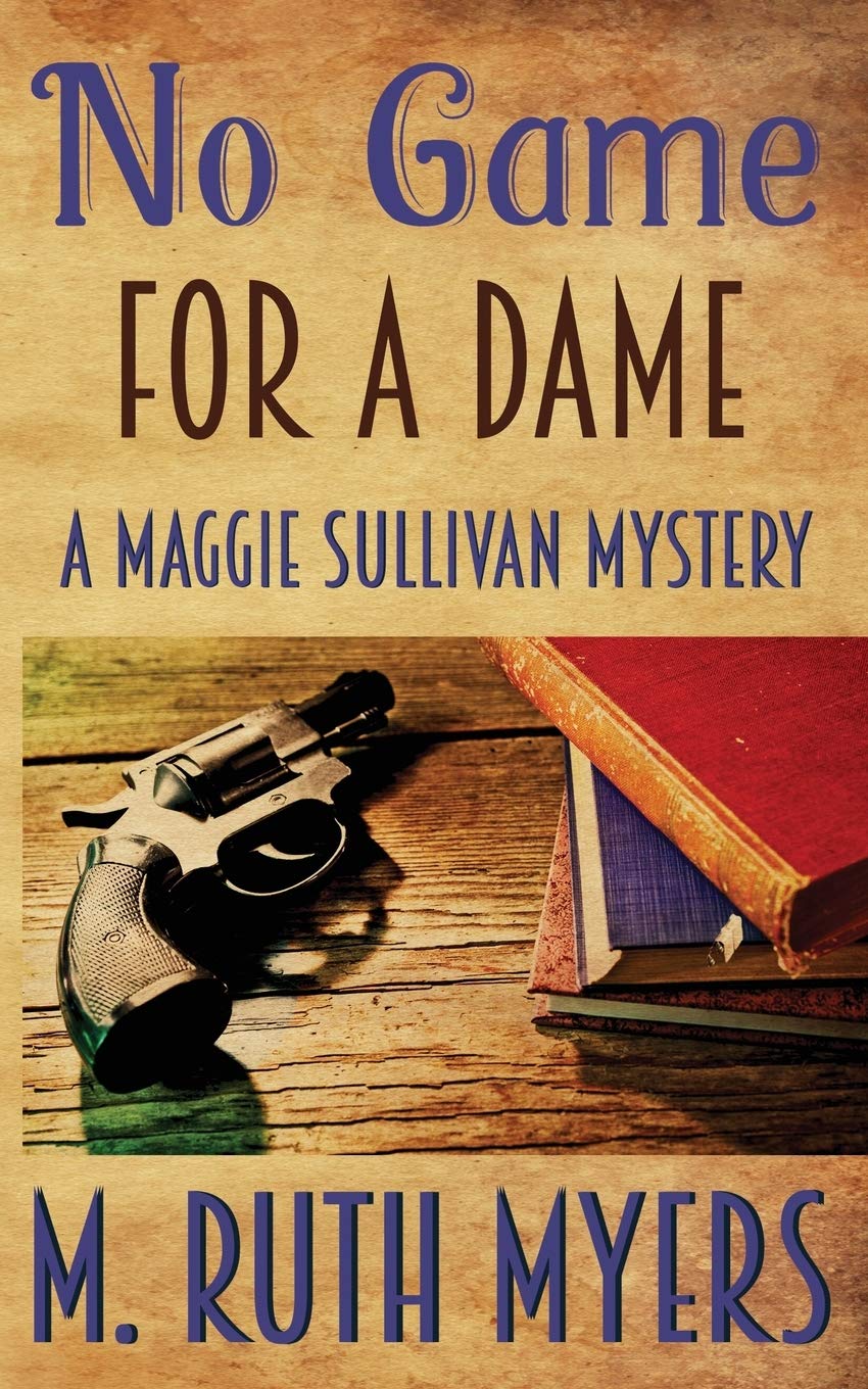 No Game for A Dame (Maggie Sullivan mysteries, Band 1) Historical Fiction