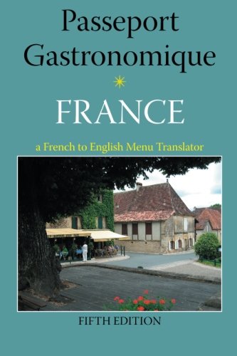 Passeport Gastronomique: France: a French to English Menu Translator book