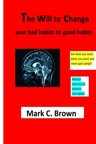 The Will to Change your Bad habits to Good habits Health, Nutrition & Fitness