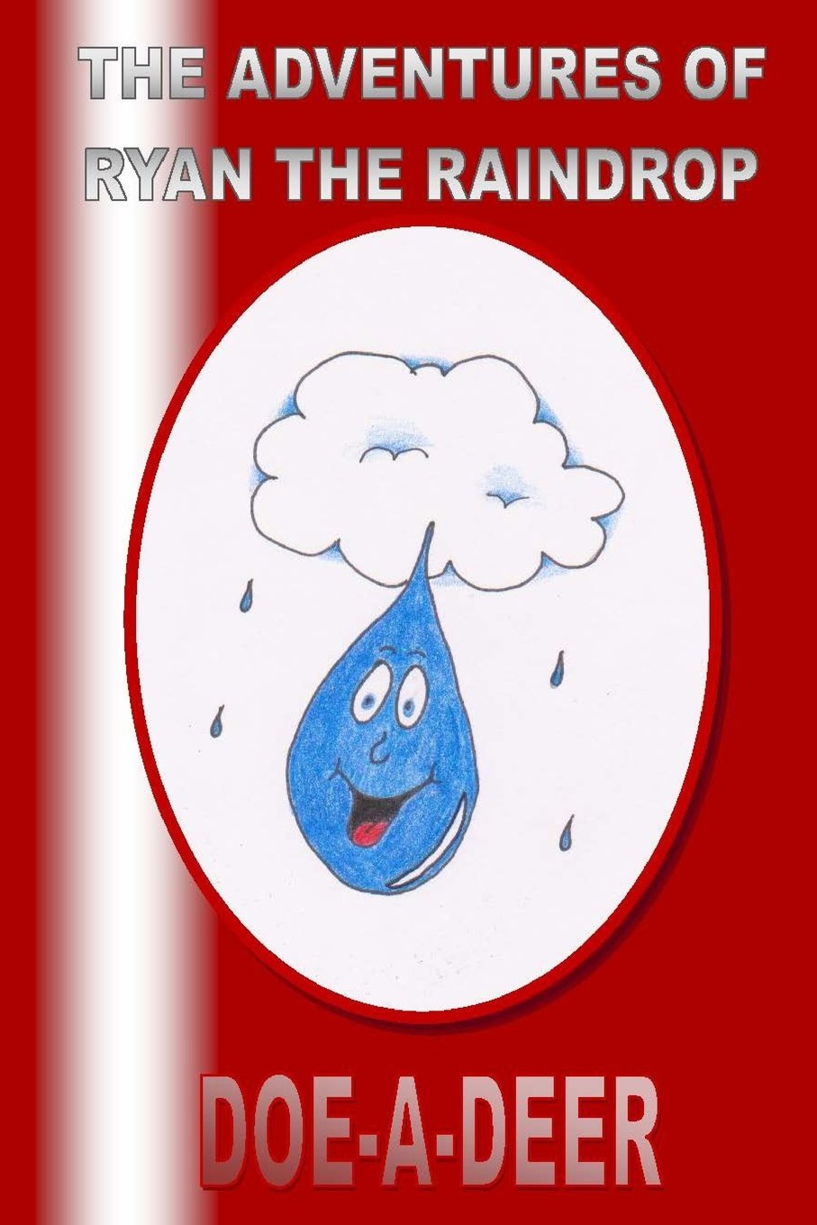The Adventures of Ryan The Raindrop: Doe-A-Deer Novels & Short Stories