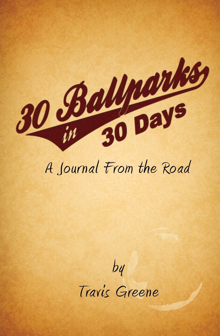 30 Ballparks in 30 Days: A Journal From the Road Sports