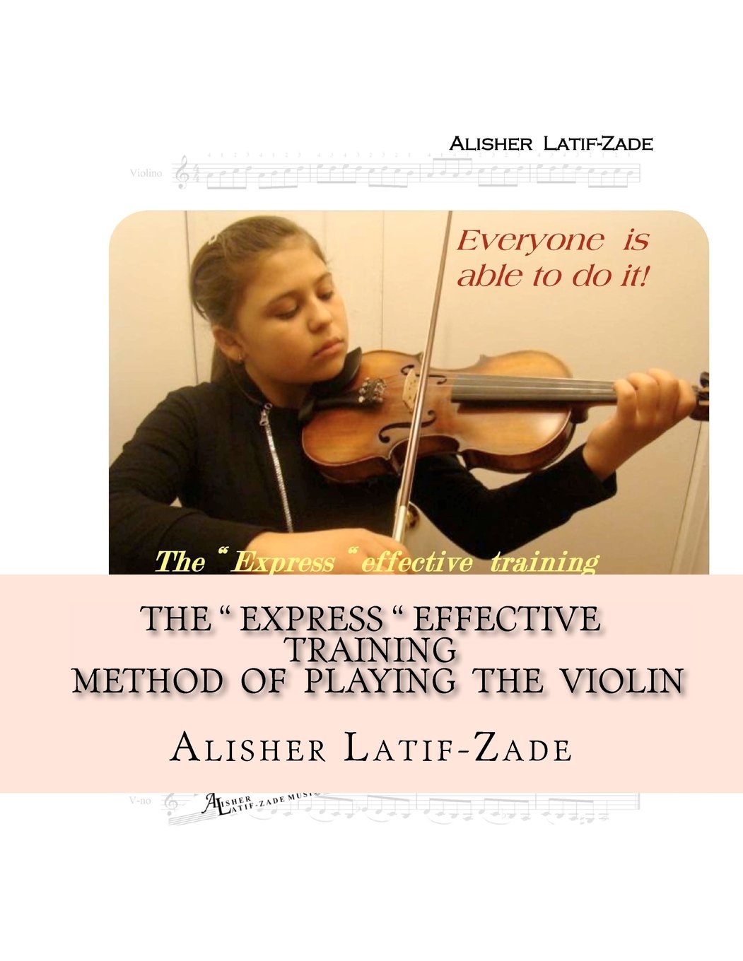 The “Express “ effective training Method of playing the VIOLIN: Everyone is able to do it! Arts & Music