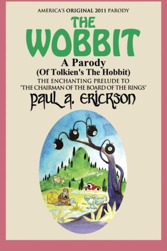 The Wobbit A Parody (Of Tolkien's The Hobbit): or, There Goes My Back Again (The Wobbit: A Parody Series, Band 1) Humour & Satire