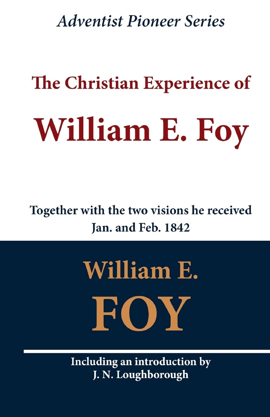 The Christian Experience of William E. Foy (Together with the two visions he received Jan. and Feb. 1842) Religion & Esotericism