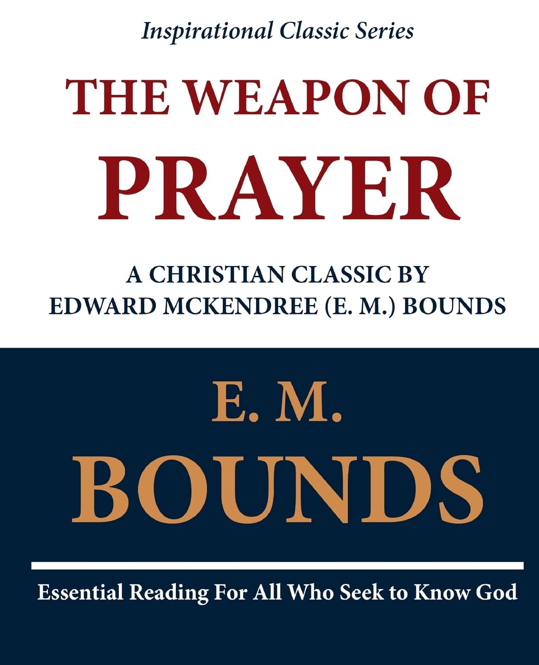 The Weapon of Prayer A Christian Classic by Edward McKendree (E. M.) Bounds Religion & Esotericism