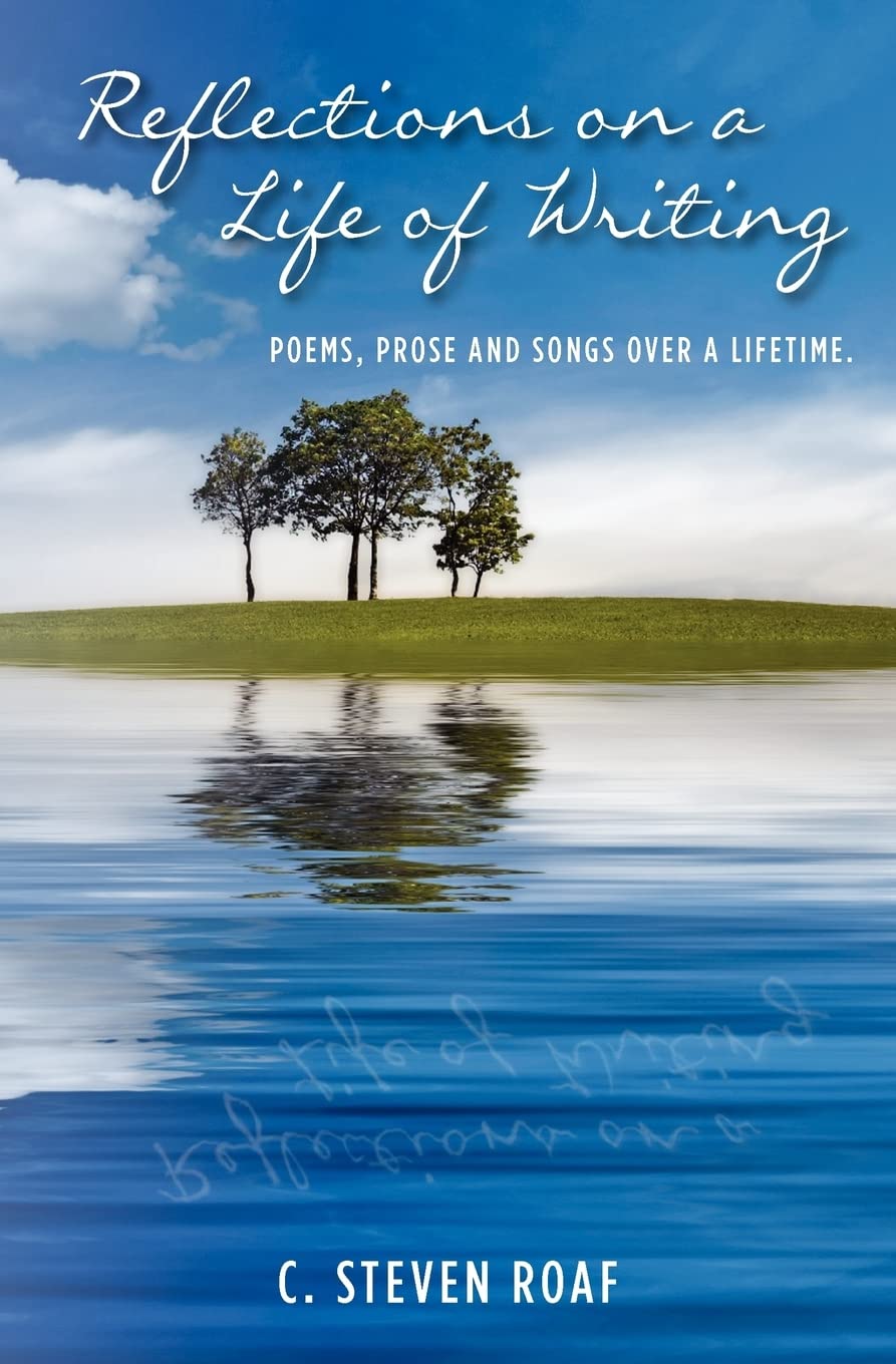 Reflections on a Life of Writing: Poems, Prose and Songs over a Lifetime Media & Communication