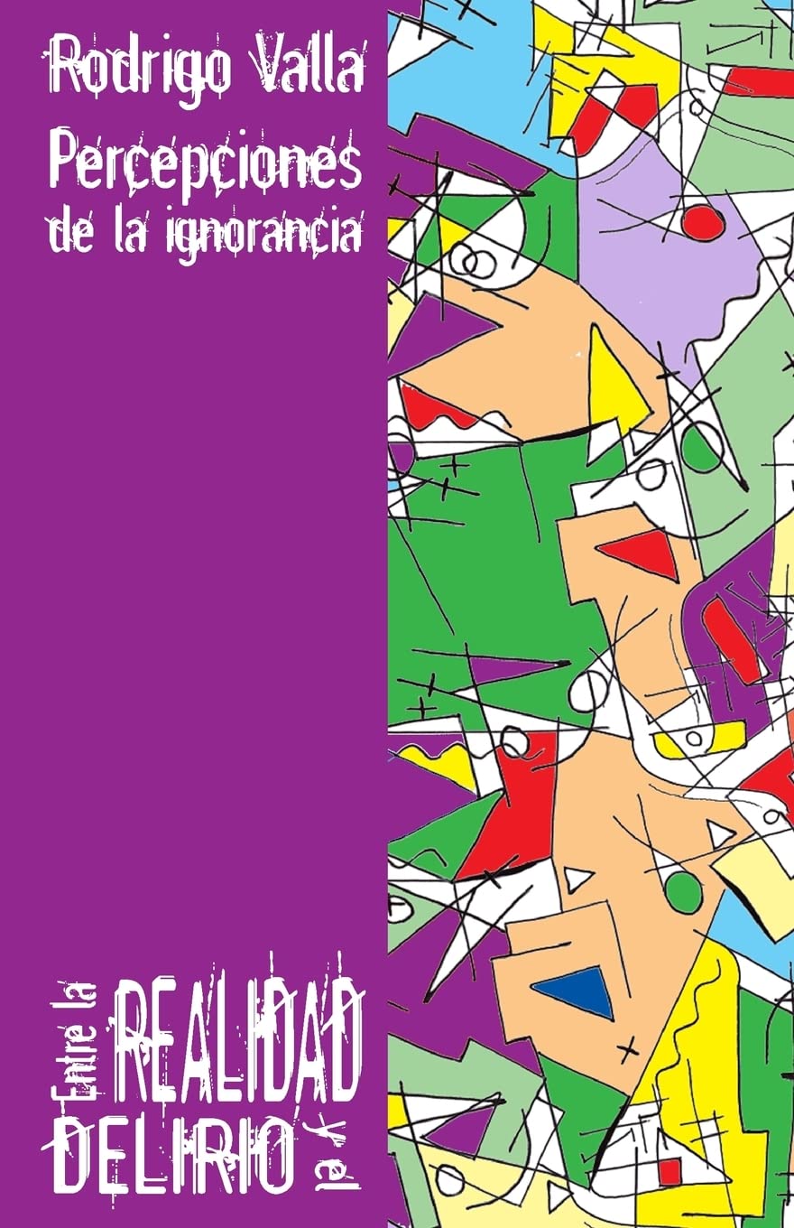 Entre la realidad y el delirio: Percepciones de la ignorancia Essays & Short Stories