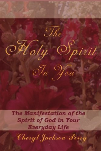 Holy Spirit in You: The Manifestation of the Spirit of God in the Life of the Believer Religion & Esotericism