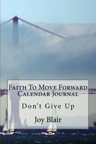Faith To Move Forward Calendar Journal: Don't Give Up Religion & Esotericism