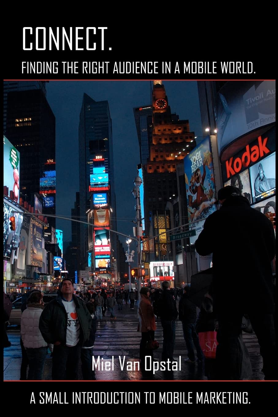 Connect: Finding the Right Audience in a Mobile World: A Small Introduction to Mobile Marketing book