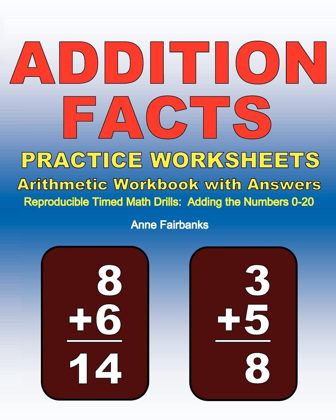 Addition Facts Practice Worksheets Arithmetic Workbook with Answers: Reproducible Timed Math Drills: Adding the Numbers 0-20 Tiptoi & Games
