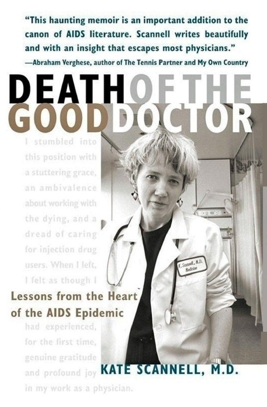 Death of the Good Doctor -- Lessons from the Heart of the AIDS Epidemic Medicine