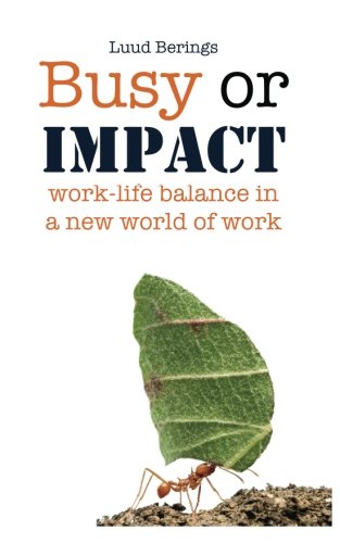 Busy or Impact: Work-life balance in a new world of work Business, Finance & Career