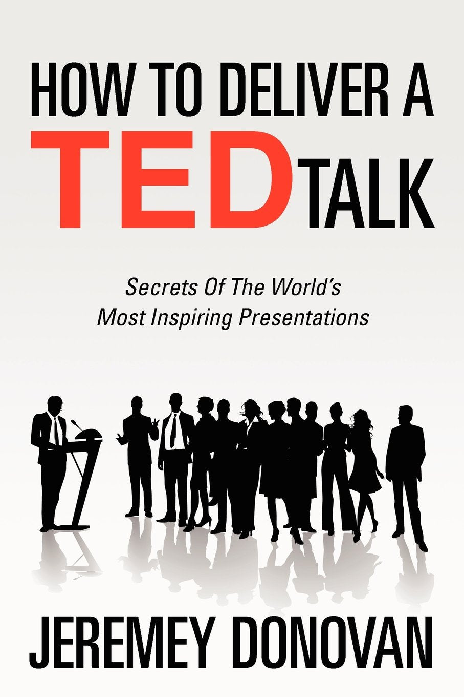 How To Deliver A TED Talk: Secrets Of The World’s Most Inspiring Presentations Lifestyle