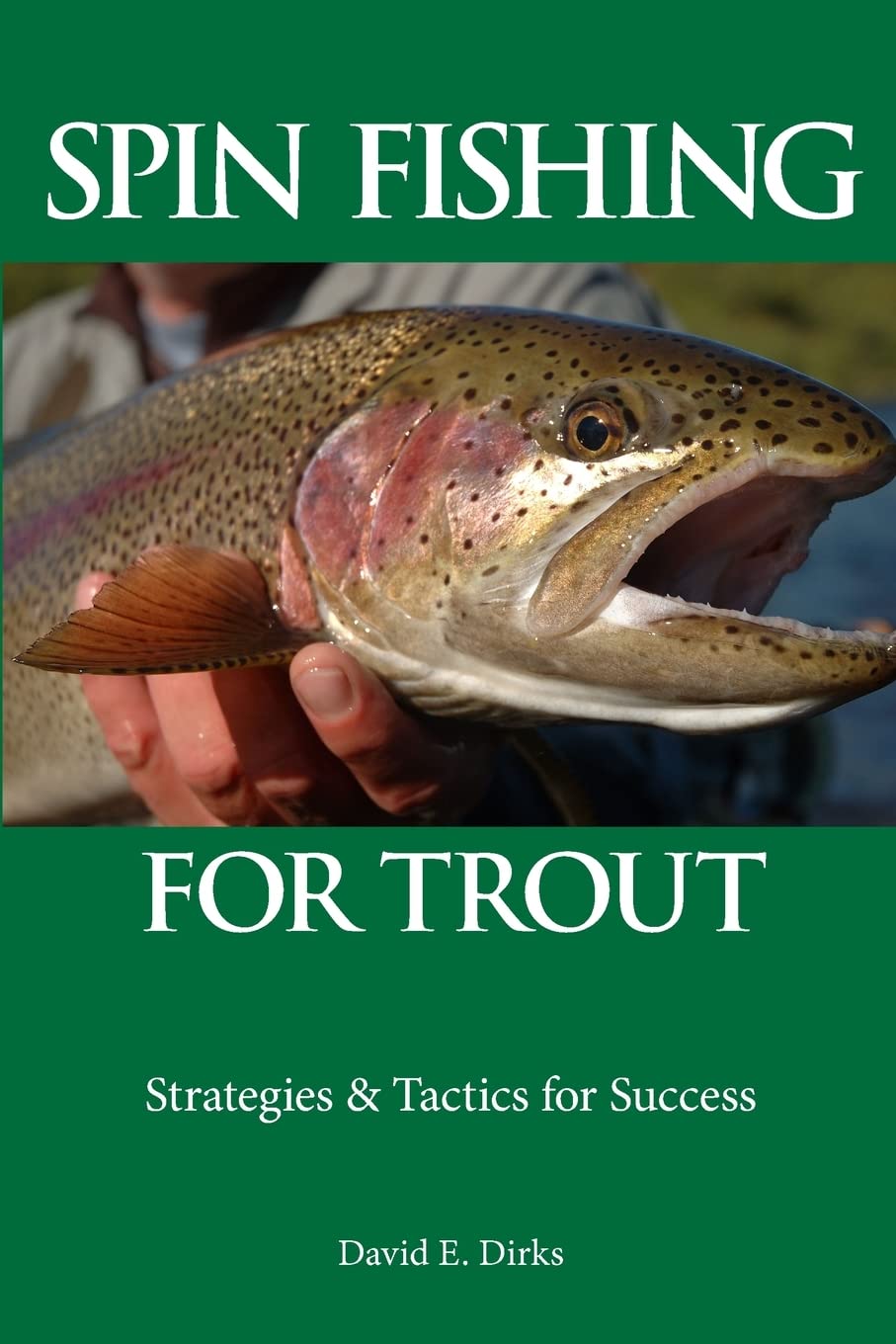 Spin Fishing for Trout: Strategies and Tactics for Success Leisure & Fun