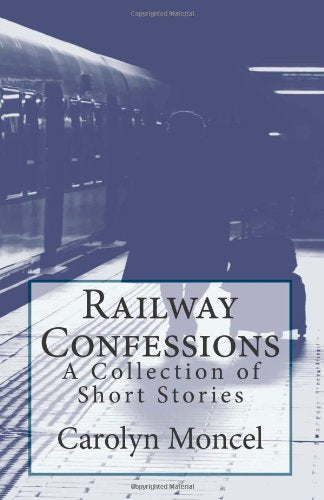 Railway Confessions: A Collection of Short Stories book