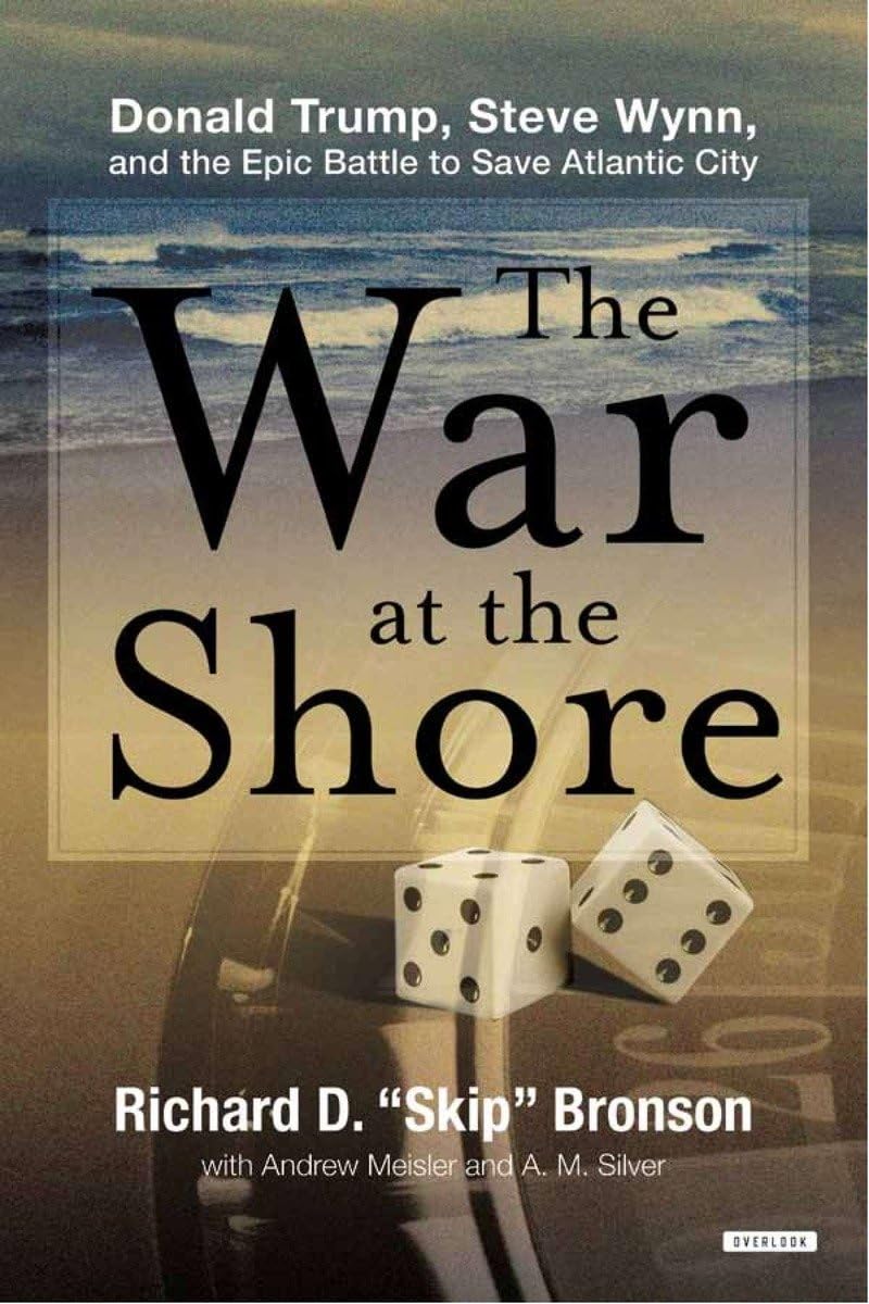 The War at the Shore: Donald Trump, Steve Wynn, and the Epic Battle to Save Atlantic City Business, Finance & Career