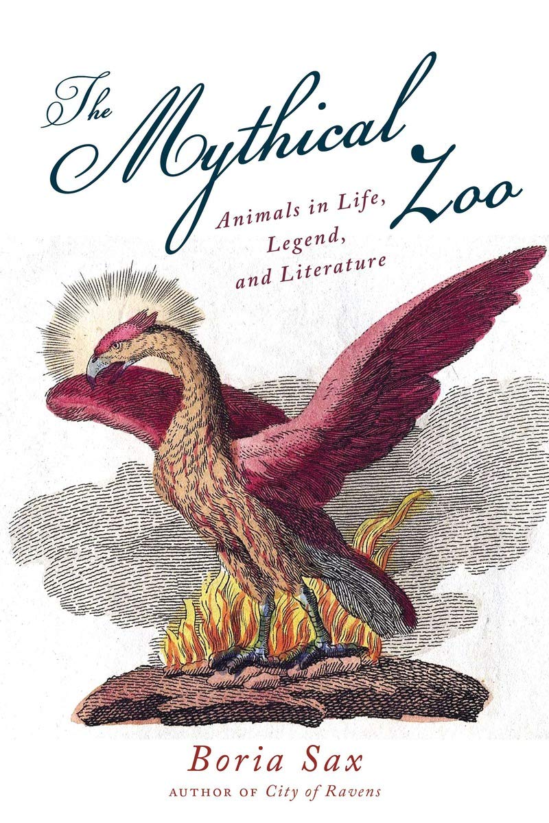 The Mythical Zoo: Animals in Myth, Legend, and Literature Books
