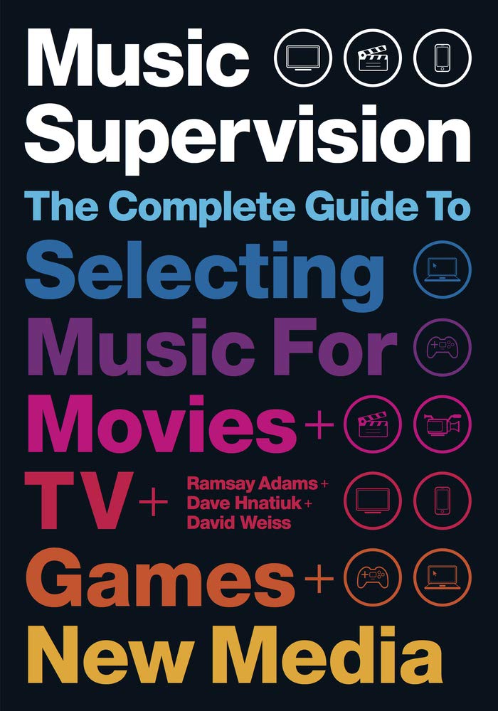 Music Supervision: The Complete Guide to Selecting Music for Movies, TV, Games, & New Media (2) Arts & Music