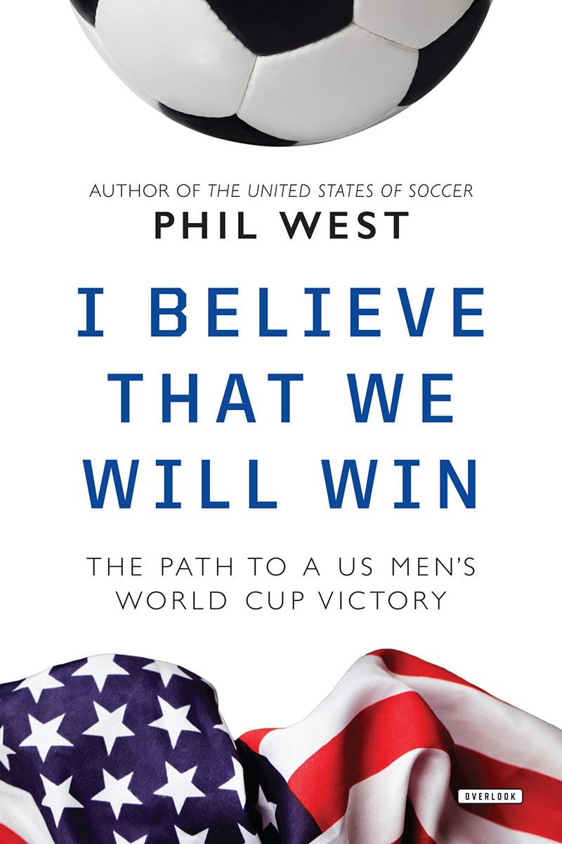 I Believe That We Will Win: The Path to a Us Men's World Cup Victory Leisure & Fun