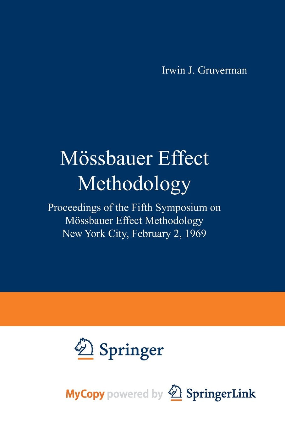 Mössbauer Effect Methodology: Proceedings of the Fifth Symposium on Mössbauer Effect Methodology New York City, February 2, 1969 Natural Sciences