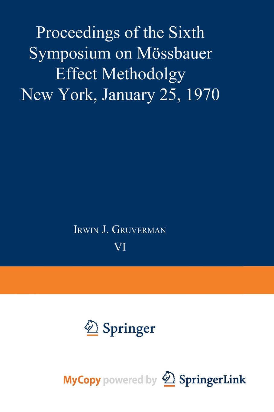 Mössbauer Effect Methodology: Volume 6 Proceedings of the Sixth Symposium on Mössbauer Effect Methodology New York City, January 25, 1970 Natural Sciences