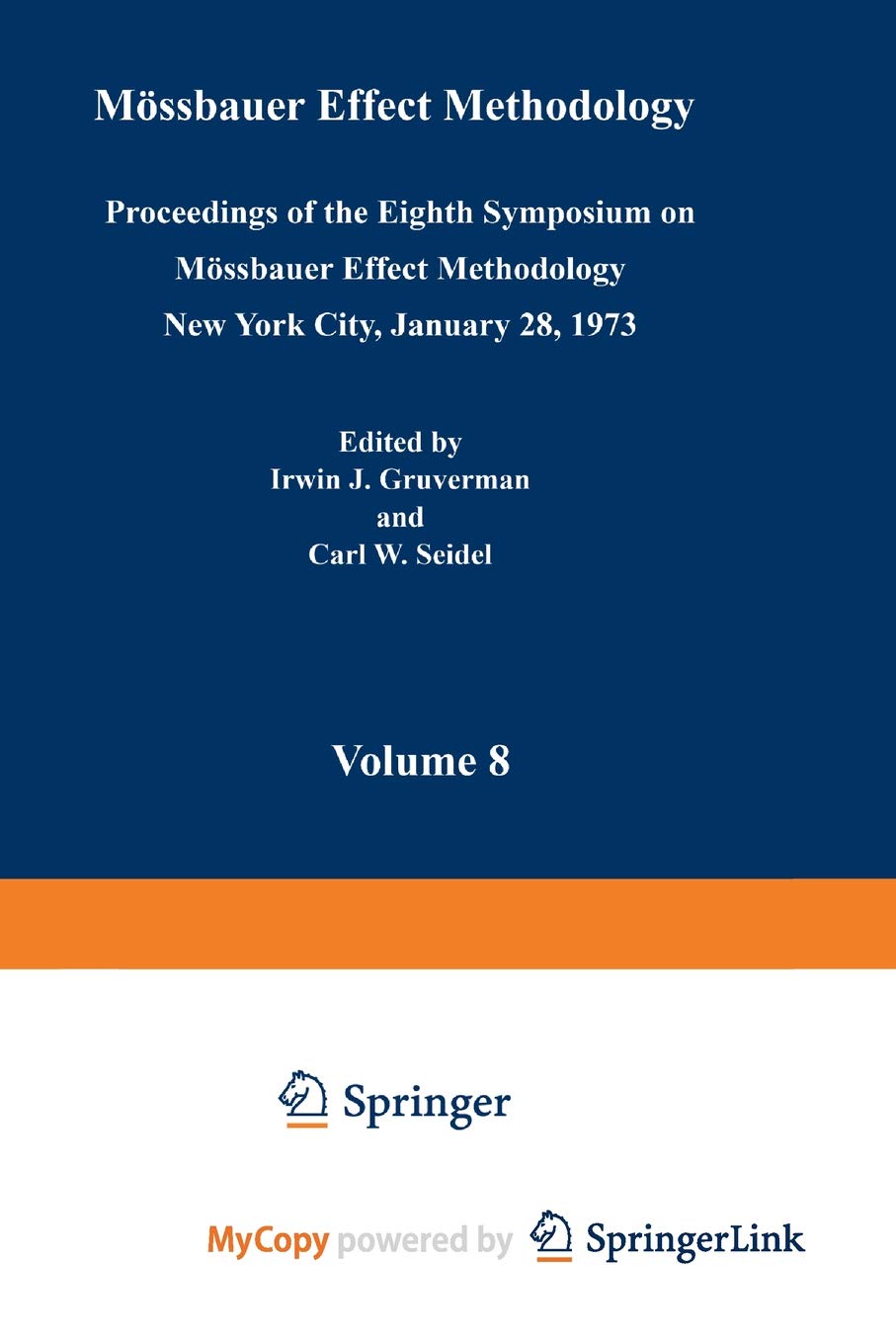 Mössbauer Effect Methodology: Volume 8 Proceedings of the Eighth Symposium on Mössbauer Effect Methodology New York City, January 28, 1973 Natural Sciences