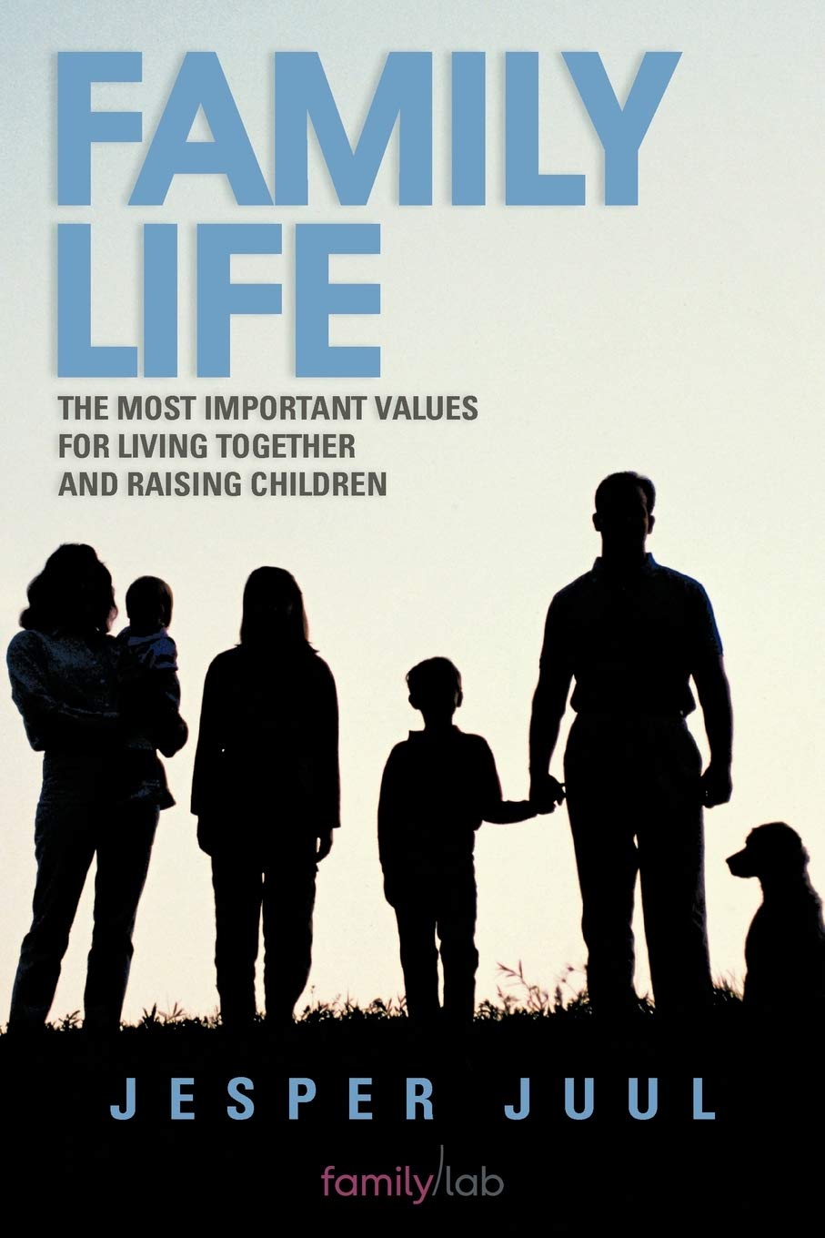Family Life: The Most Important Values For Living Together and Raising Children Parents & Children