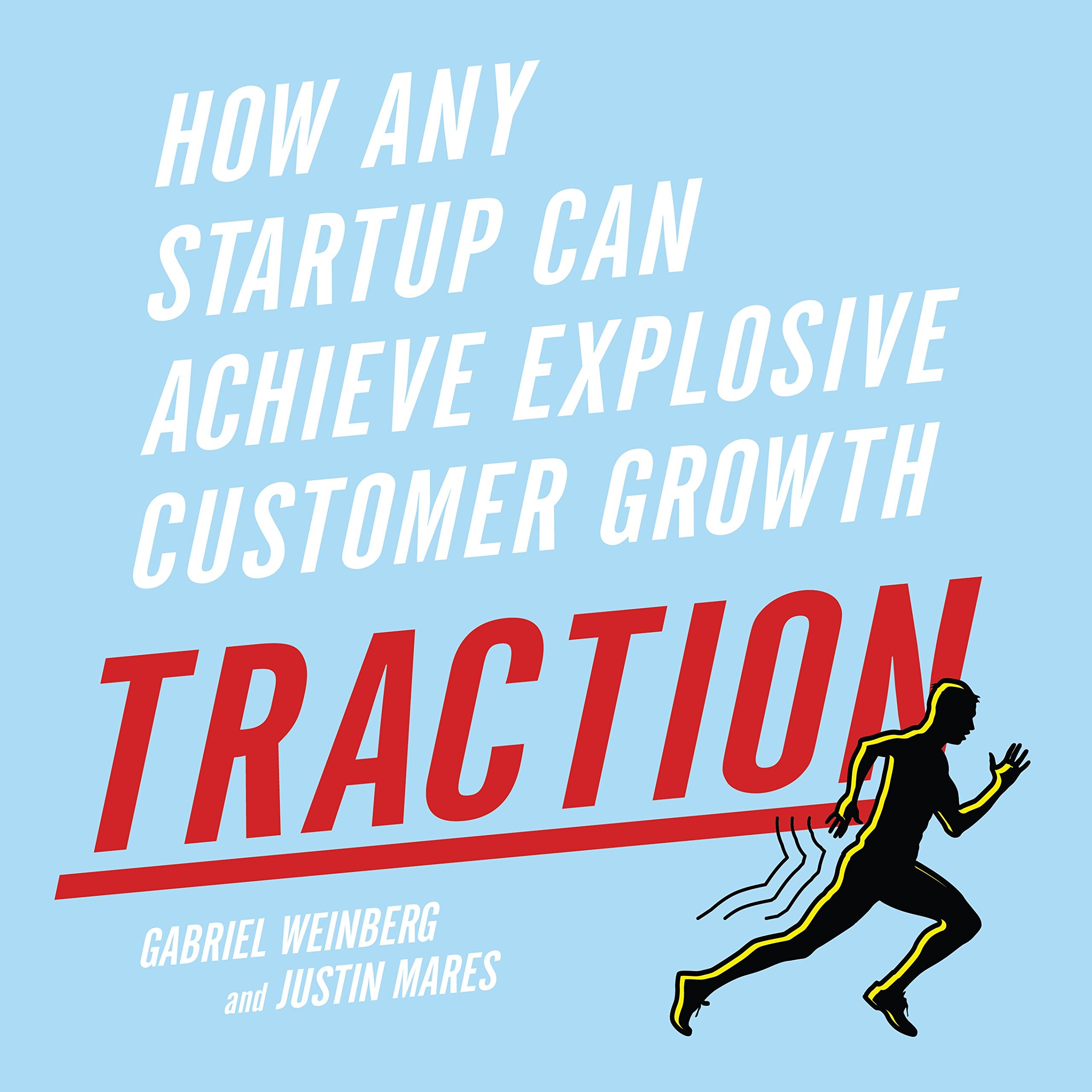 Traction: How Any Startup Can Achieve Explosive Customer Growth cd