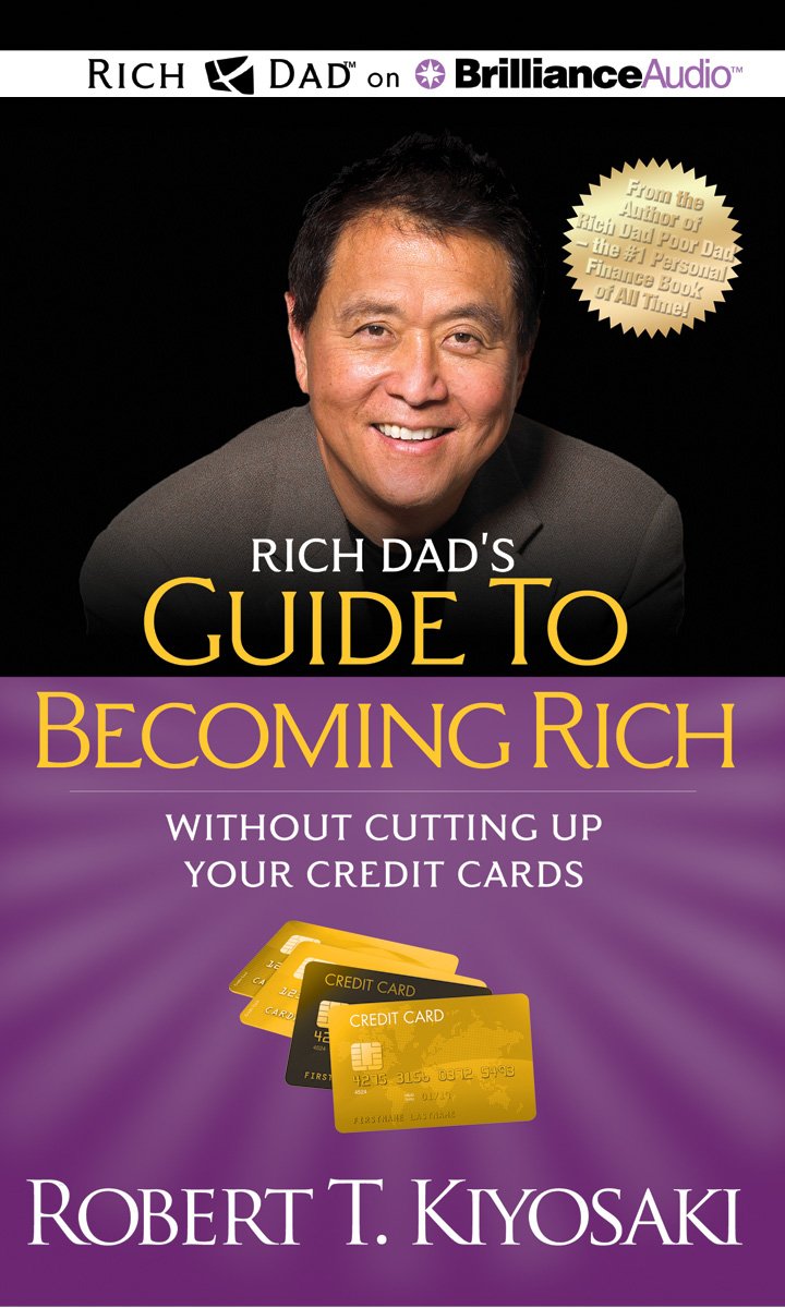 Rich Dad's Guide to Becoming Rich Without Cutting Up Your Credit Cards: Library Edition Business, Finance & Career